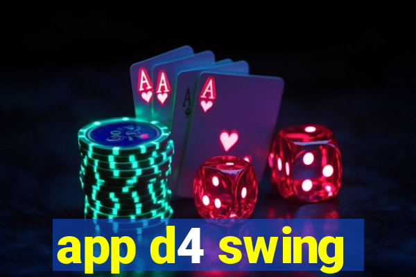 app d4 swing